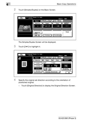 Page 1944Basic Copy Operations
4-66 bizhub 500/420/360 (Phase 3)
2Touch [Simplex/Duplex] on the Basic Screen.
The Simplex/Duplex Screen will be displayed.
3Touch [2%1] to highlight it.
4Specify the original set direction according to the orientation of 
positioned original.
– Touch [Original Direction] to display the Original Direction Screen.
Downloaded From ManualsPrinter.com Manuals 