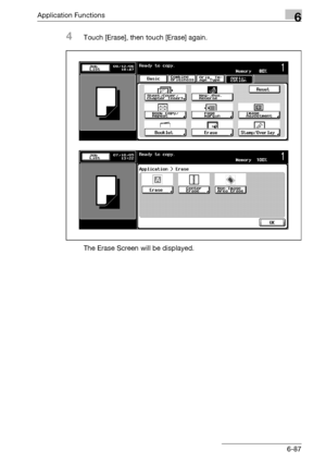 Page 329Application Functions6
bizhub 500/420/360 (Phase 3) 6-87
4Touch [Erase], then touch [Erase] again.
The Erase Screen will be displayed.
Downloaded From ManualsPrinter.com Manuals 