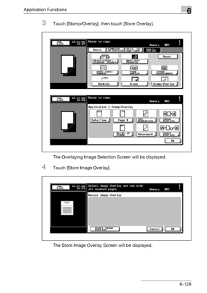 Page 371Application Functions6
bizhub 500/420/360 (Phase 3) 6-129
3Touch [Stamp/Overlay], then touch [Store Overlay].
The Overlaying Image Selection Screen will be displayed.
4Touch [Store Image Overlay].
The Store Image Overlay Screen will be displayed.
Downloaded From ManualsPrinter.com Manuals 