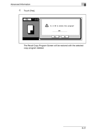 Page 437Advanced Information8
bizhub 500/420/360 (Phase 3) 8-21
4Touch [Yes].
The Recall Copy Program Screen will be restored with the selected 
copy program deleted.
Downloaded From ManualsPrinter.com Manuals 