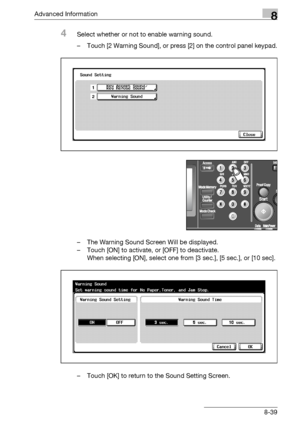 Page 455Advanced Information8
bizhub 500/420/360 (Phase 3) 8-39
4Select whether or not to enable warning sound.
– Touch [2 Warning Sound], or press [2] on the control panel keypad.
– The Warning Sound Screen Will be displayed.
– Touch [ON] to activate, or [OFF] to deactivate.
When selecting [ON], select one from [3 sec.], [5 sec.], or [10 sec].
– Touch [OK] to return to the Sound Setting Screen.
Downloaded From ManualsPrinter.com Manuals 