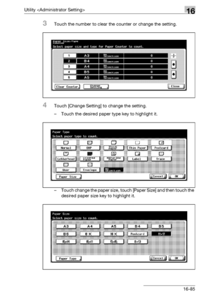 Page 707Utility 16
bizhub 500/420/360 (Phase 3) 16-85
3Touch the number to clear the counter or change the setting.
4Touch [Change Setting] to change the setting.
– Touch the desired paper type key to highlight it.
– Touch change the paper size, touch [Paper Size] and then touch the 
desired paper size key to highlight it.
Downloaded From ManualsPrinter.com Manuals 