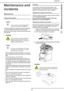 Page 89bizhub 43
- 89 -
13 -  Maintenance and incidents
Maintenance and 
incidents
Maintenance
General information
In order to maintain your machine in good working order, 
it is recommended to periodically clean the inside.
Normal use of the machine, requires the following rules to 
be respected:
• When cleaning the inside of the printer or removing 
jams, be careful not to touch the fuser unit or other hot 
parts.
• To clean the printer, use a soft cloth.
• Never spray detergent directly onto the printer as...