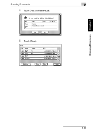 Page 118Scanning Documents2
bizhub 500/420 2-83
Scanning Documents
Chapter 2
4Touch [Yes] to delete the job.
5Touch [Close].
Downloaded From ManualsPrinter.com Manuals 