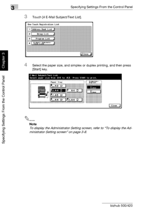 Page 1653Specifying Settings From the Control Panel
3-40 bizhub 500/420
Specifying Settings From the Control Panel
Chapter 3
3Touch [4 E-Mail Subject/Text List].
4Select the paper size, and simplex or duplex printing, and then press 
[Start] key.
2
Note 
To display the Administrator Setting screen, refer to “To display the Ad-
ministrator Setting screen” on page 3-8.
Downloaded From ManualsPrinter.com Manuals 