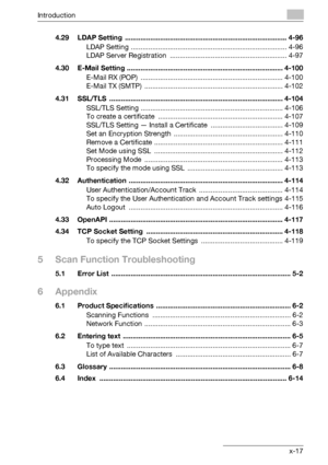 Page 18Introduction
bizhub 500/420 x-174.29 LDAP Setting  ................................................................................... 4-96
LDAP Setting ................................................................................ 4-96
LDAP Server Registration  ............................................................ 4-97
4.30 E-Mail Setting ................................................................................ 4-100
E-Mail RX (POP)...