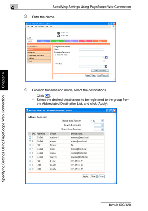 Page 2974Specifying Settings Using PageScope Web Connection
4-26 bizhub 500/420
Specifying Settings Using PageScope Web Connection
Chapter 4
3Enter the Name.
4For each transmission mode, select the destinations.
– Click .
– Select the desired destinations to be registered to the group from 
the Abbreviated Destination List, and click [Apply].
Downloaded From ManualsPrinter.com Manuals 