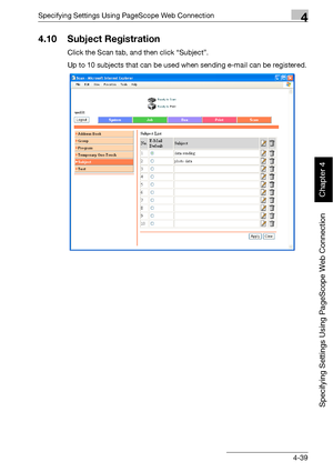 Page 310Specifying Settings Using PageScope Web Connection4
bizhub 500/420 4-39
Specifying Settings Using PageScope Web Connection
Chapter 4
4.10 Subject Registration
Click the Scan tab, and then click “Subject”.
Up to 10 subjects that can be used when sending e-mail can be registered.
Downloaded From ManualsPrinter.com Manuals 