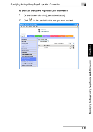 Page 320Specifying Settings Using PageScope Web Connection4
bizhub 500/420 4-49
Specifying Settings Using PageScope Web Connection
Chapter 4
To check or change the registered user information
1On the System tab, click [User Authentication].
2Click   in the user list for the user you want to check.
Downloaded From ManualsPrinter.com Manuals 