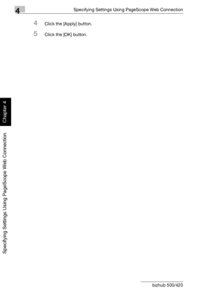 Page 3274Specifying Settings Using PageScope Web Connection
4-56 bizhub 500/420
Specifying Settings Using PageScope Web Connection
Chapter 4
4Click the [Apply] button.
5Click the [OK] button.
Downloaded From ManualsPrinter.com Manuals 