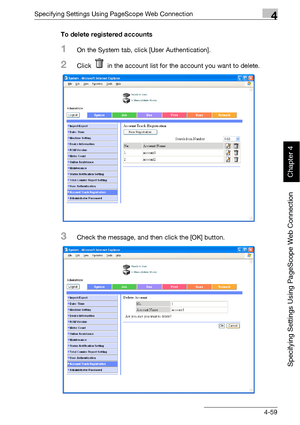 Page 330Specifying Settings Using PageScope Web Connection4
bizhub 500/420 4-59
Specifying Settings Using PageScope Web Connection
Chapter 4
To delete registered accounts
1On the System tab, click [User Authentication].
2Click   in the account list for the account you want to delete.
3Check the message, and then click the [OK] button.
Downloaded From ManualsPrinter.com Manuals 