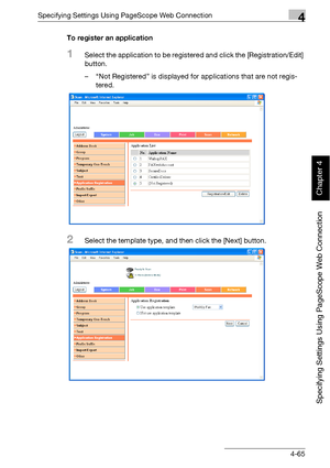 Page 336Specifying Settings Using PageScope Web Connection4
bizhub 500/420 4-65
Specifying Settings Using PageScope Web Connection
Chapter 4
To register an application
1Select the application to be registered and click the [Registration/Edit] 
button.
– “Not Registered” is displayed for applications that are not regis-
tered.
2Select the template type, and then click the [Next] button.
Downloaded From ManualsPrinter.com Manuals 