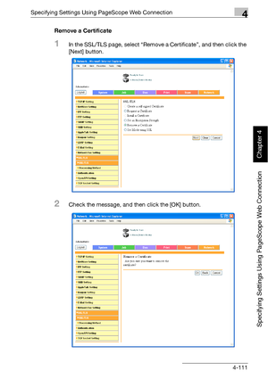 Page 382Specifying Settings Using PageScope Web Connection4
bizhub 500/420 4-111
Specifying Settings Using PageScope Web Connection
Chapter 4
Remove a Certificate
1In the SSL/TLS page, select “Remove a Certificate”, and then click the 
[Next] button.
2Check the message, and then click the [OK] button.
Downloaded From ManualsPrinter.com Manuals 