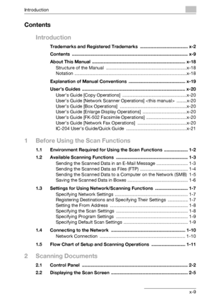 Page 10Introduction
bizhub 500/420 x-9
Contents
Introduction
Trademarks and Registered Trademarks  ...................................... x-2
Contents ............................................................................................ x-9
About This Manual  .......................................................................... x-18
Structure of the Manual  ................................................................x-18
Notation...