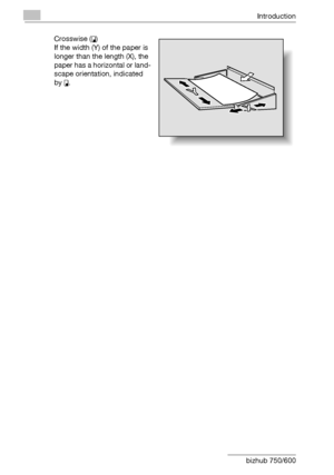 Page 27Introduction
x-26 bizhub 750/600Crosswise (v)
If the width (Y) of the paper is 
longer than the length (X), the 
paper has a horizontal or land-
scape orientation, indicated 
by v.
Downloaded From ManualsPrinter.com Manuals 