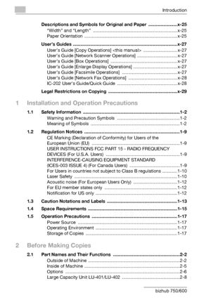 Page 5Introduction
x-4 bizhub 750/600Descriptions and Symbols for Original and Paper  .......................x-25
“Width” and “Length”  ................................................................... x-25
Paper Orientation  .......................................................................... x-25
User’s Guides ...................................................................................x-27
User’s Guide [Copy Operations]   ........................... x-27
User’s Guide [Network Scanner...