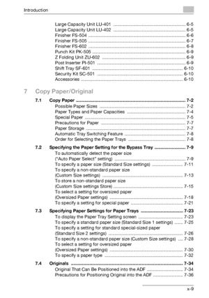 Page 10Introduction
bizhub 750/600 x-9Large Capacity Unit LU-401  .......................................................... 6-5
Large Capacity Unit LU-402  .......................................................... 6-5
Finisher FS-504  .............................................................................. 6-6
Finisher FS-505  .............................................................................. 6-7
Finisher FS-602  .................................................................................