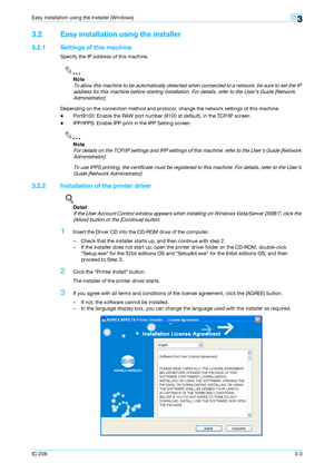 Page 33IC-2083-3
Easy installation using the installer (Windows)3
3.2 Easy installation using the installer
3.2.1 Settings of this machine
Specify the IP address of this machine.
2
Note 
To allow this machine to be automatically detected when connected to a network, be sure to set the IP 
address for this machine before starting installation. For details, refer to the User’s Guide [Network 
Administrator].
Depending on the connection method and protocol, change the network settings of this machine.
-Port9100:...