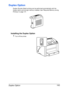 Page 155Duplex Option 143
Duplex Option
Duplex (Double Sided) printing can be performed automatically with the 
duplex option and enough memory installed. See 
“Required Memory during 
Printing” on page 137.
Installing the Duplex Option
1Turn off the printer.
Downloaded From ManualsPrinter.com Manuals 