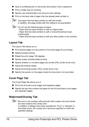 Page 32Using the Postscript and PCL Printer Driver 18
„Save a confidential job on the printer and protect it with a password
„Print a single copy for proofing
„Specify user authentication and account track settings
„Print on the back side of paper that has already been printed on
Use paper that has been printed on with this printer.
In addition, the page printed with this setting is not guaranteed.
Do not use the following types of paper.
- Paper that has been printed on with an inkjet printer
- Paper that...