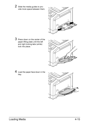 Page 140Loading Media4-15
2Slide the media guides to pro-
vide more space between them.
3Press down on the center of the 
paper-lifting plate until the left 
and right locking tabs (white) 
lock into place.
4Load the paper face down in the 
tray.
Downloaded From ManualsPrinter.com Manuals 