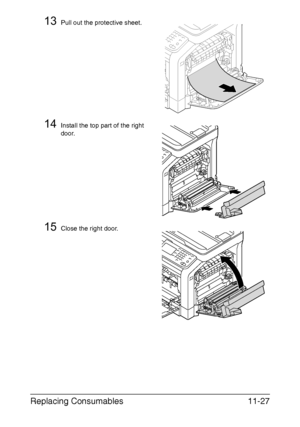 Page 280Replacing Consumables11-27
13Pull out the protective sheet.
14Install the top part of the right 
door.
15Close the right door.
Downloaded From ManualsPrinter.com Manuals 