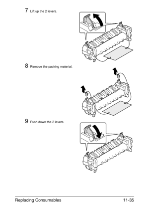 Page 288Replacing Consumables11-35
7Lift up the 2 levers.
8Remove the packing material.
9Push down the 2 levers.
Downloaded From ManualsPrinter.com Manuals 