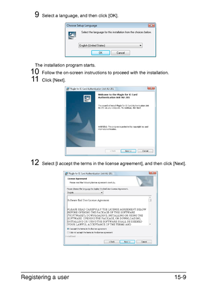 Page 372Registering a user15-9
9Select a language, and then click [OK].
The installation program starts.
10Follow the on-screen instructions to proceed with the installation.
11Click [Next].
12Select [I accept the terms in the license agreement], and then click [Next].
Downloaded From ManualsPrinter.com Manuals 