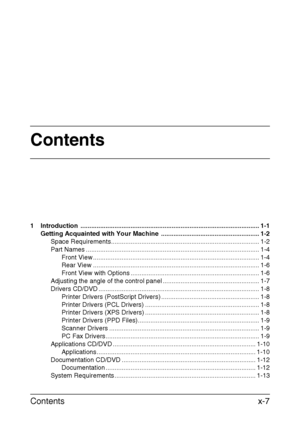 Page 8Contents
Contents x-7
1 Introduction .................................................................................................... 1-1
Getting Acquainted with Your Machine  ....................................................... 1-2
Space Requirements................................................................................... 1-2
Part Names ................................................................................................. 1-4
Front View...