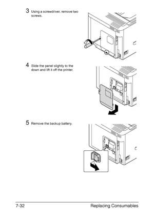 Page 185Replacing Consumables 7-32
3Using a screwdriver, remove two 
screws.
4Slide the panel slightly to the 
down and lift it off the printer.
5Remove the backup battery.
Downloaded From ManualsPrinter.com Manuals 