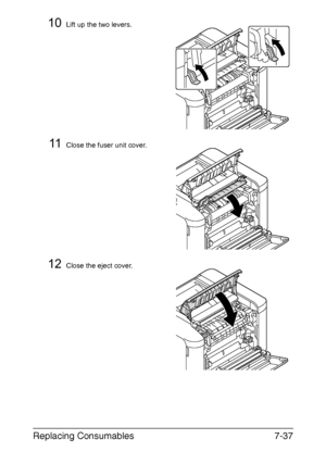 Page 190Replacing Consumables7-37
10Lift up the two levers.
11Close the fuser unit cover.
12Close the eject cover.
Downloaded From ManualsPrinter.com Manuals 