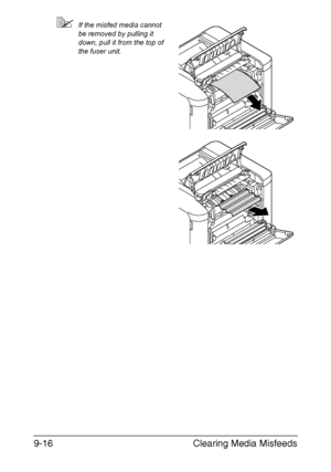 Page 221Clearing Media Misfeeds 9-16
If the misfed media cannot 
be removed by pulling it 
down, pull it from the top of 
the fuser unit.
Downloaded From ManualsPrinter.com Manuals 