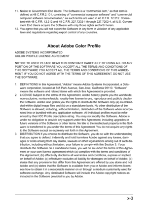 Page 4x-3
11. Notice to Government End Users: The Software is a “commercial item,” as that term is 
defined at 48 C.F.R.2.101, consisting of “commercial computer software” and “commercial 
computer software documentation,” as such terms are used in 48 C.F.R. 12.212. Consis-
tent with 48 C.F.R. 12.212 and 48 C.F.R. 227.7202-1 through 227.7202-4, all U.S. Govern-
ment End Users acquire the Software with only those rights set forth herein.
12. You agree that you will not export the Software in any form in...