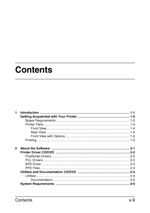 Page 10Contents
Contents x-9
1 Introduction .................................................................................................... 1-1
Getting Acquainted with Your Printer .......................................................... 1-2
Space Requirements................................................................................... 1-2
Printer Parts ................................................................................................ 1-4
Front View...