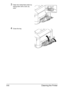 Page 197Cleaning the Printer 8-6
3Clean the media feed rollers by 
wiping them with a soft, dry 
cloth.
4Close the tray.
Downloaded From ManualsPrinter.com Manuals 