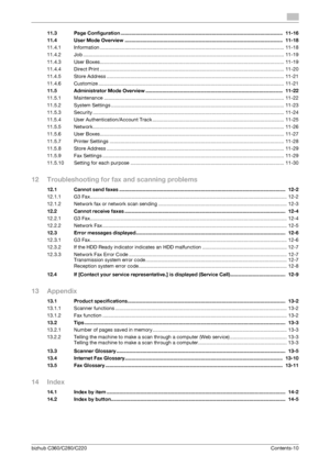 Page 11bizhub C360/C280/C220Contents-10
11.3 Page Configuration .....................................................................................................................  11-16
11.4 User Mode Overview ..................................................................................................................  11-18
11.4.1 Information ..................................................................................................................................... 11-18
11.4.2 Job...