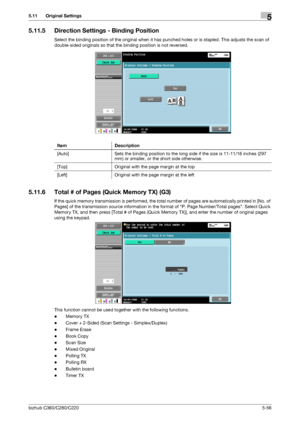 Page 107bizhub C360/C280/C2205-56
5.11 Original Settings5
5.11.5 Direction Settings - Binding Position
Select the binding position of the original when it has punched holes or is stapled. This adjusts the scan of 
double-sided originals so that the binding position is not reversed.
5.11.6 Total # of Pages (Quick Memory TX) (G3)
If the quick memory transmission is performed, the total number of pages are automatically printed in [No. of 
Pages] of the transmission source information in the format of P. Page...