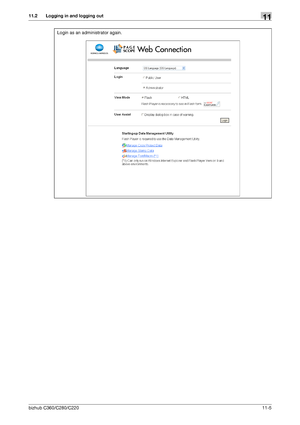 Page 242bizhub C360/C280/C22011-5
11.2 Logging in and logging out11
Login as an administrator again.
Downloaded From ManualsPrinter.com Manuals 