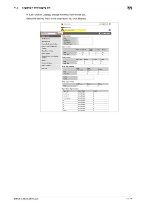 Page 251bizhub C360/C280/C22011-14
11.2 Logging in and logging out11
In [List Function Display], change the menu from the list box.
Select the desired menu in the drop-down list, click [Display].
Downloaded From ManualsPrinter.com Manuals 