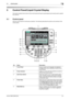 Page 30bizhub C360/C280/C2203-2
3.1 Control panel3
3 Control Panel/Liquid Crystal Display
This section explains the functions of the control panel and liquid crystal display (touch panel) used to operate 
this machine.
3.1 Control panel
Use the control panel for the fax/scan operation. The following describes the buttons and switches of the 
control panel.
No. Name Description
1Touch PanelVarious screens and messages are displayed. 
Configure the various settings by directly touch-
ing the panel.
2Power...