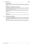 Page 47bizhub C360/C280/C2204-3
4.1 To begin operation4
Network settings
An IP address must be assigned to the machine and settings, such as the SMTP server, must be specified in 
order to use the machine on the network. For the detailed procedure, refer to the [Users Guide Network Ad-
ministrator].
Specifying an E-mail address for this machine
An E-mail address must be registered to this machine to send scanned data via E-mail or to use the Internet 
Fax function. This E-mail address is used for...