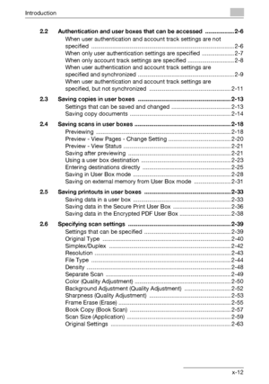 Page 13Introduction
C451x-12 2.2 Authentication and user boxes that can be accessed .................. 2-6
When user authentication and account track settings are not 
specified ......................................................................................... 2-6
When only user authentication settings are specified  .................... 2-7
When only account track settings are specified ............................. 2-8
When user authentication and account track settings are 
specified and synchronized...