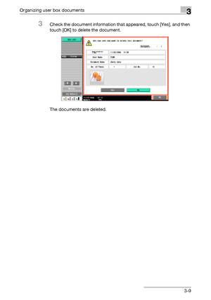 Page 124Organizing user box documents3
C4513-9
3Check the document information that appeared, touch [Yes], and then 
touch [OK] to delete the document.
The documents are deleted.
Downloaded From ManualsPrinter.com Manuals 