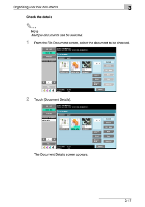 Page 132Organizing user box documents3
C4513-17 Check the details
2
Note 
Multiple documents can be selected.
1From the File Document screen, select the document to be checked.
2Touch [Document Details].
The Document Details screen appears.
Downloaded From ManualsPrinter.com Manuals 