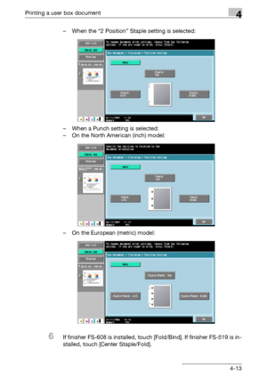 Page 148Printing a user box document4
C4514-13 – When the “2 Position” Staple setting is selected:
– When a Punch setting is selected:
– On the North American (inch) model:
– On the European (metric) model:
6If finisher FS-608 is installed, touch [Fold/Bind]. If finisher FS-519 is in-
stalled, touch [Center Staple/Fold].
Downloaded From ManualsPrinter.com Manuals 