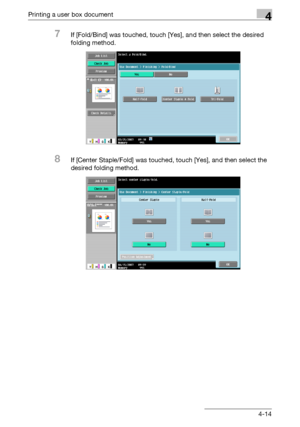 Page 149Printing a user box document4
C4514-14
7If [Fold/Bind] was touched, touch [Yes], and then select the desired 
folding method.
8If [Center Staple/Fold] was touched, touch [Yes], and then select the 
desired folding method.
Downloaded From ManualsPrinter.com Manuals 