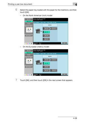 Page 161Printing a user box document4
C4514-26
6Select the paper tray loaded with the paper for the insertions, and then 
touch [OK].
– On the North American (inch) model:
– On the European (metric) model:
7Touch [OK], and then touch [OK] in the next screen that appears.
Downloaded From ManualsPrinter.com Manuals 