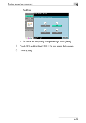 Page 198Printing a user box document4
C4514-63 –Text Size
– To cancel the temporarily changed settings, touch [Reset].
7Touch [OK], and then touch [OK] in the next screen that appears.
8Touch [Close].
Downloaded From ManualsPrinter.com Manuals 