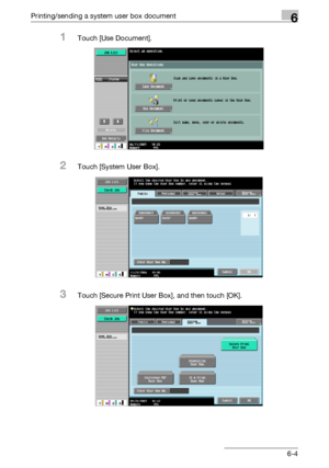 Page 264Printing/sending a system user box document6
C4516-4
1Touch [Use Document].
2Touch [System User Box].
3Touch [Secure Print User Box], and then touch [OK].
Downloaded From ManualsPrinter.com Manuals 