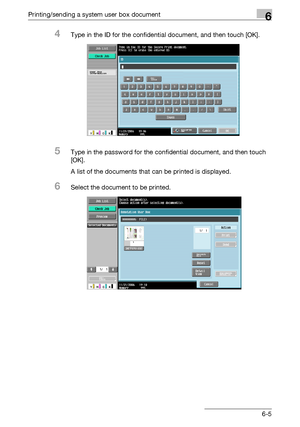 Page 265Printing/sending a system user box document6
C4516-5
4Type in the ID for the confidential document, and then touch [OK].
5Type in the password for the confidential document, and then touch 
[OK].
A list of the documents that can be printed is displayed.
6Select the document to be printed.
Downloaded From ManualsPrinter.com Manuals 